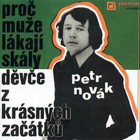 Petr Novák – Proč Muže Lákají Skály ( SP )