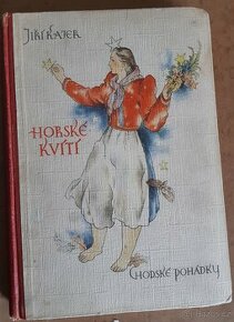Horské kvítí /chodské pohádky/ J.Kajer / r. 1948 /