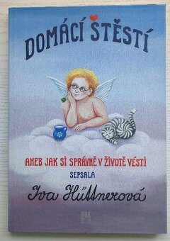 Domácí štěstí - jak si správně v životě vésti