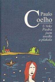 Paulo Coelho - U řeky Piedra jsem usedla a plakala
