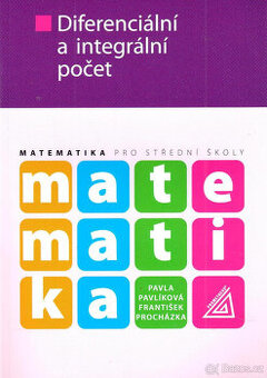 Matematika pro SŠ : diferenciální a integrální počet