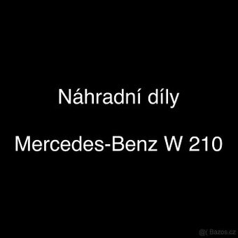 Náhradní díly Mercedes-Benz W 210