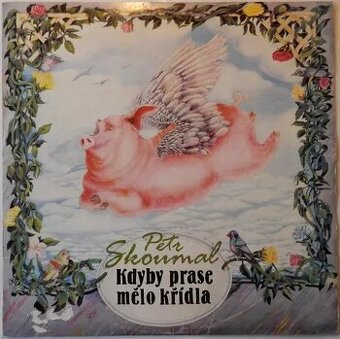 LP Petr Skoumal - Kdyby prase mělo křídla