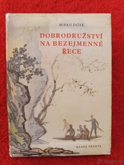 DOBRODRUŽSTVÍ NA BEZEJMENNÉ ŘECE Mirko Pašek - 1