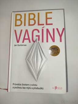 Bible vagíny-Průvodce životem s vulvou a pochvou