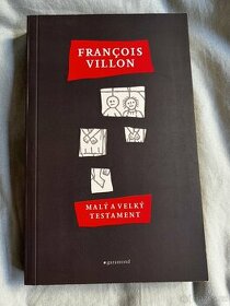 Francois Villon - Malý a Velký testament