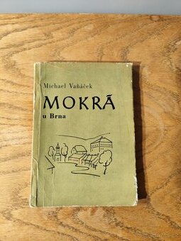 Historická kniha MOKRÁ U BRNA, M. Vaňáček 1970 - 1