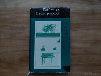 Karel Čapek a Stanislav Kolíbal - Boží muka a Trapné povídky