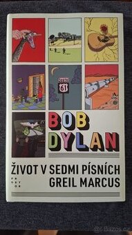 Bob Dylan: Život v 7 písních - Greil Marcus