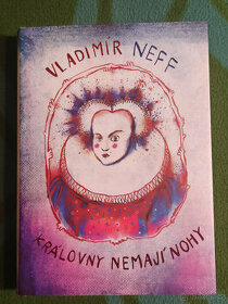 Vladimír Neff - Královny nemají nohy - 1