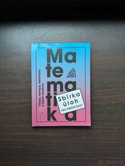 Matematika Sbírka úloh pro střední školy