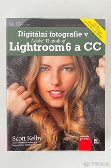 Digitální fotografie v Lightroom 6 a CC / Scott Kelby
