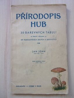 JAN JOHN - PŘÍRODOPIS HUB - HOUBY JEDLÉ A JEDOVATÉ r. 1941