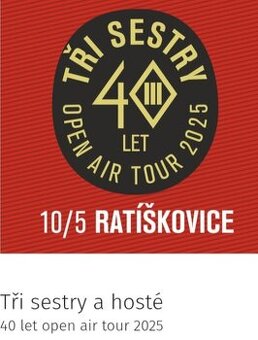 3x TŘI SESTRY 10.5. RATÍŠKOVICE: Prodám 3 vstupenky.