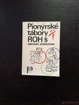 Pionýrské tábory ROH 5 - abeceda vedoucího