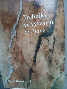 TECHNIKY VE VÝTVARNÉ VÝCHOVĚ, ROESELOVÁ