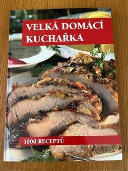 Velká domácí kuchařka, 1000 receptů, nová