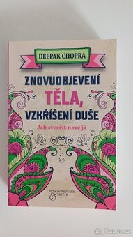Znovuobjevení těla, vzkříšení duše - Deepak Chopra - nová