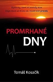 Kniha "Promrhané dny", Tomáš Kosačík , NOVÁ