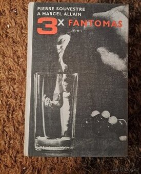 3x Fantomas - Pierre Souvestre, Marcel Allain - 1