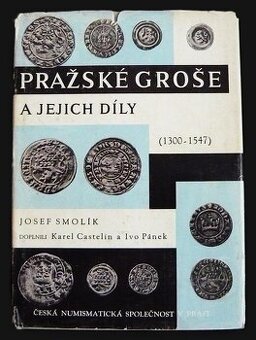 Smolík Josef, Pražské groše a jejich díly, Praha 1971