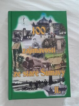 100 zajímavostí že staré Šumavy II.- od Nýrska do Prachatic - 1