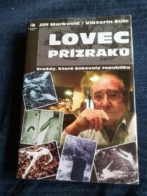 J.Markovič LOVEC PŘÍZRAKŮ vraždy,které šokovaly republiku