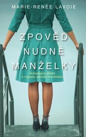 Marie-Renée Lavoie - Zpověď nudné manželky