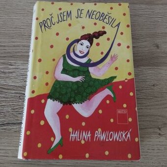 Proč jsem se neoběsila - Halina Pawlowská