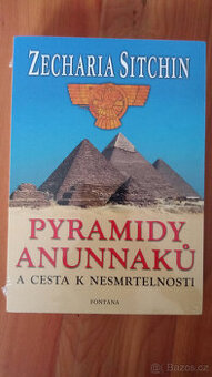 Pyramidy Anunnaků a cesta k nesmrtelnosti (Zecharia Sitchin)