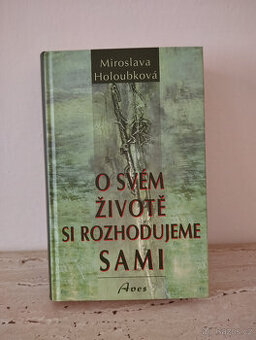 Miroslava Holoubková O svém životě si rozhodujeme sami
