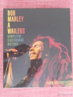Bob Marley a Wailers - Kompletní ilustrovaná histo