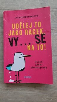 Kniha Udělej to jako racek.Vy... se na to Lea Blumenthalová