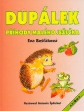 Dupálek - příhody malého ježečka.... Eva Bešťáková