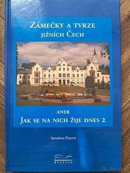 Zámečky a tvrze jižních čech aneb jak se na nich žije dnes 2
