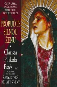 Probuďte silnou ženu Clarisa Pinkola Estés