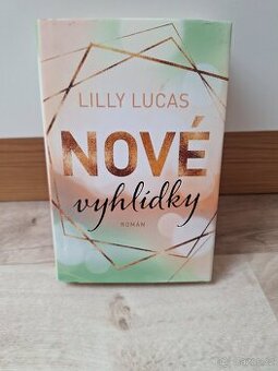 Nové vyhlídky, sny, sliby - Lilly Lucas