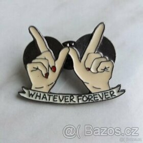 Odznak-pin "Whatever forever" - 1