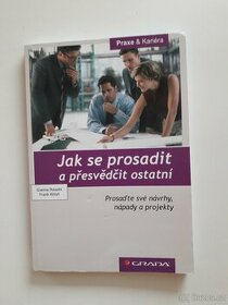 Jak se prosadit a přesvědčit ostatní - G. Possehl