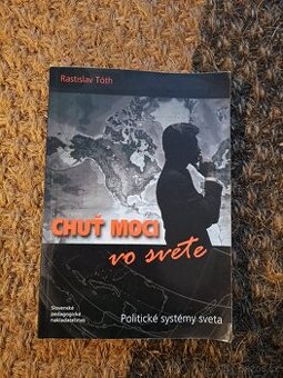 Chuť moci vo svete: Politické systémy sveta - Rastislav Tóth