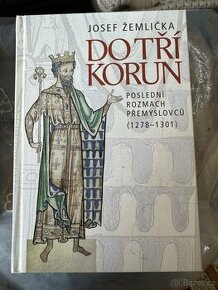 Do tří korun Poslední rozmach Přemyslovců (1278-1301)
