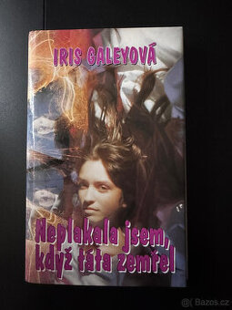 Neplakala jsem, když táta zemřel (Iris Galeyová)