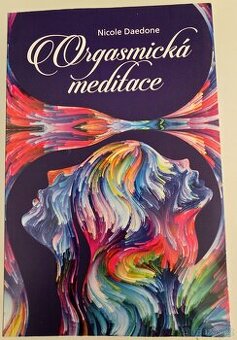 Orgasmická meditace - Nicole Daedone
