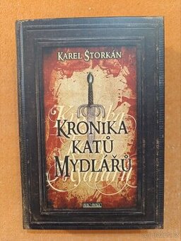 KRONIKA KATŮ MYDLÁŘŮ - Karel Štorkán