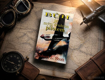 Kniha: Bůh je mým Druhým Pilotem - Robert L. Scott
