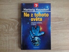 Hartwig Hausdorf - NE Z TOHOTO SVĚTA (záhadné artefakty a ob