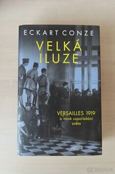 Velká iluze - VERSAILLES 1919 a nové uspořádání světa Eck