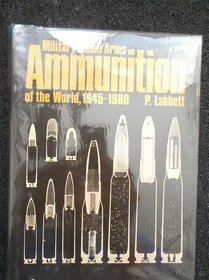 Military Small Arms Ammunition of the World 1945-1980