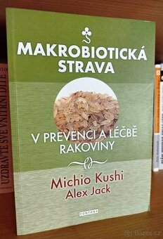 MAKROBIOTICKÁ STRAVA - v prevenci a léčbě rakoviny (levně)
