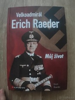 Velkoadmirál Erich Raeder: Můj život